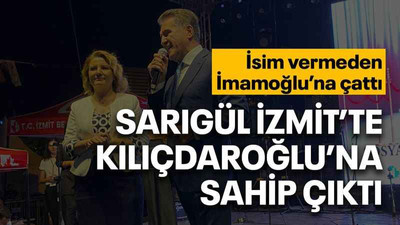 Sarıgül İzmit’te Kılıçdaroğlu’na sahip çıktı